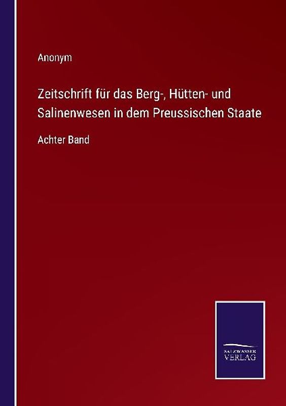 Zeitschrift für das Berg-, Hütten- und Salinenwesen in dem Preussischen Staate