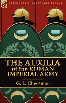 The Auxilia of the Roman Imperial Army - G. L. Cheesman