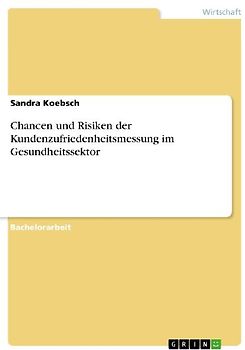 Chancen und Risiken der Kundenzufriedenheitsmessung im Gesundheitssektor