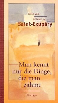 Man kennt nur die Dinge, die man zähmt