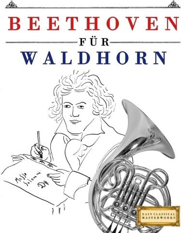 Beethoven für Waldhorn: 10 Leichte Stücke für Waldhorn Anfänger Buch