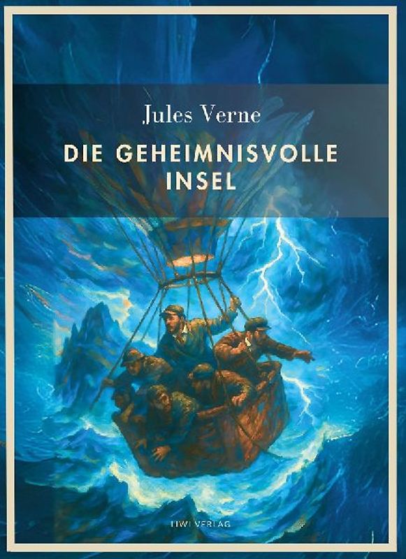 Jules Verne:  Die geheimnisvolle Insel. Vollständige Neuausgabe
