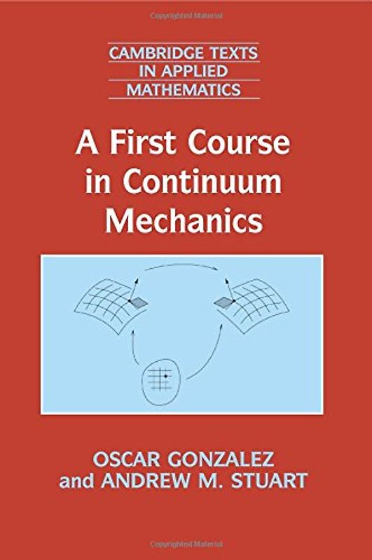 A First Course in Continuum Mechanics (Cambridge Texts in Applied Mathematics, Band 42) - Gonzalez, Oscar