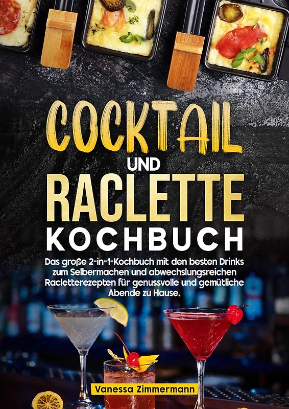 Cocktail und Raclette Kochbuch