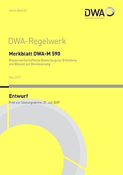 Merkblatt DWA-M 590 Wasserwirtschaftliche Bewertung zur Entnahme von Wasser zur Bewässerung (Entwurf)
