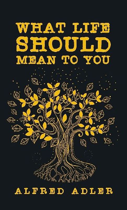 What Life Should Mean To You Hardcover
