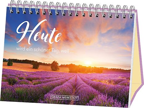 Heute wird ein schöner Tag, weil...