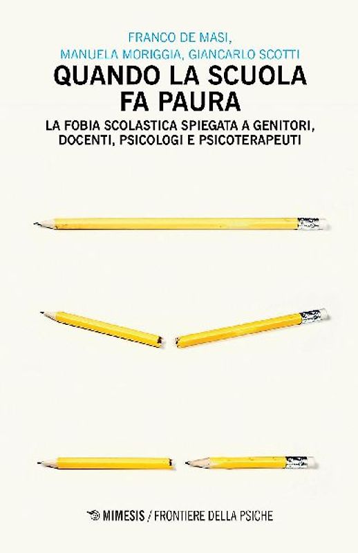 Quando la scuola fa paura. La fobia scolastica spiegata a genitori, docenti, psicologi e psicoterapeuti