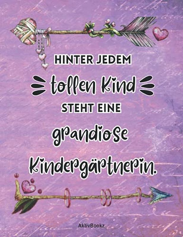 Hinter jedem tollen Kind steht eine grandiose Kindergärtnerin: Kindergartenabschied, Weihnachten oder Geburtstag, Geschenkbuch für ... für ein komplettes Jahr, im Boho Style