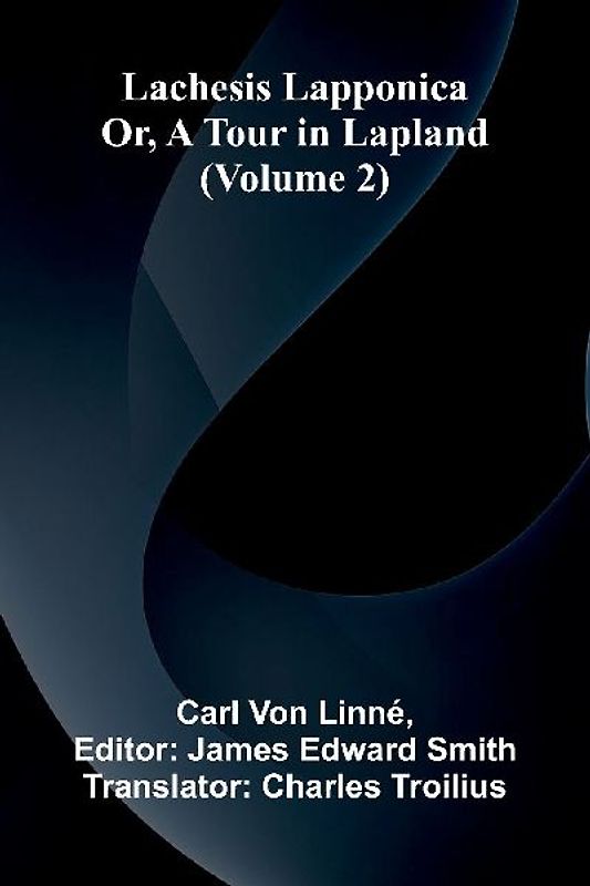 Lachesis Lapponica; Or, A Tour In Lapland (Volume 2)