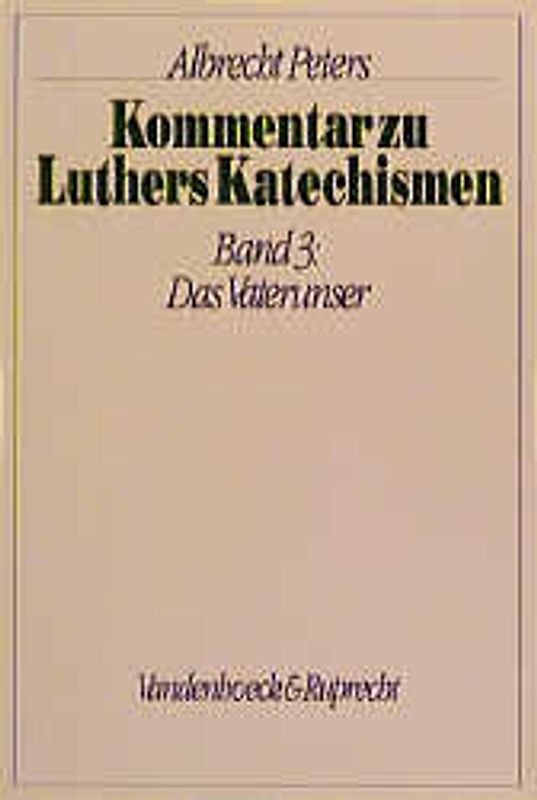 Kommentar zu Luthers Katechismus. Das Vaterunser