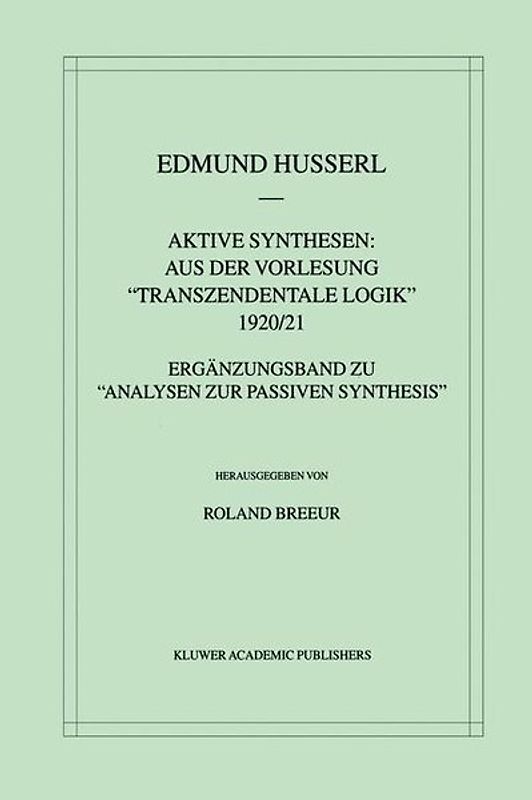 Aktive Synthesen: Aus der Vorlesung "Transzendentale Logik" 1920/21