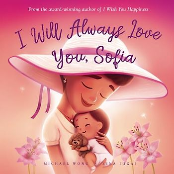 I Will Always Love You, Sofia (The Unconditional Love for Sofia Series, Band 3)