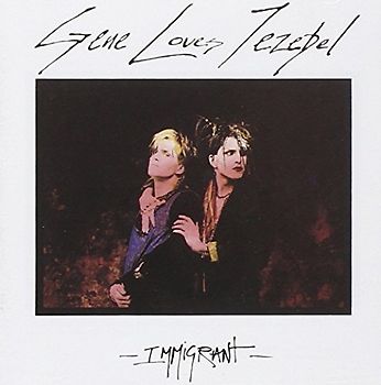 Gene Loves Jezebel - Immigrant