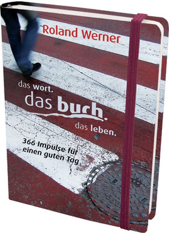 das wort. das buch. das leben.. 366 Impulse für einen guten Tag