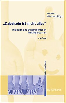 "Dabeisein ist nicht alles" - Inklusion und Zusammenleben im Kindergarten