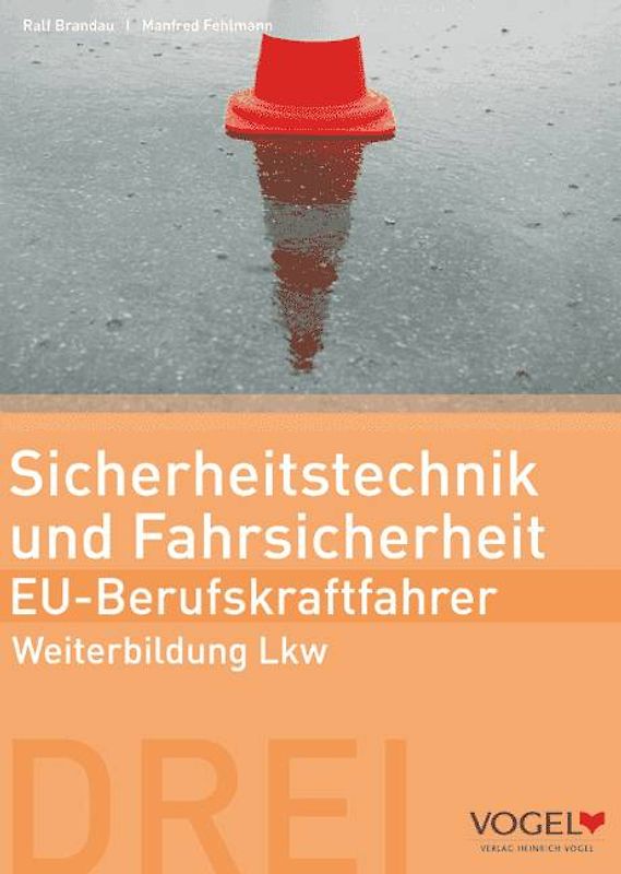 Sicherheitstechnik und Fahrsicherheit - EU Berufskraftfahrer. Weiterbildung Lkw - Arbeits- und Lehrbuch