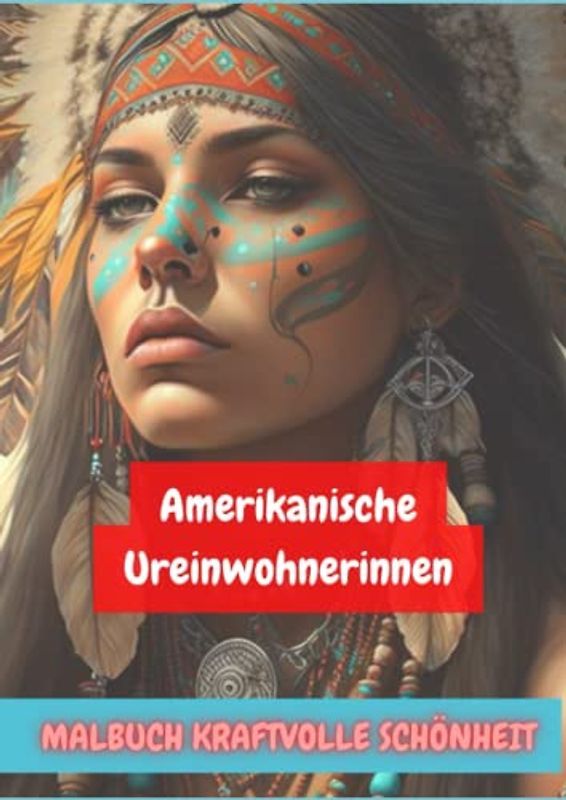 Kraftvolle Schönheit: Ein extra großes Malbuch mit abwischbarem, glänzendem Cover und Motiven von Native American Women: Format 21x29 cm, einzigartige ... Kreativität, amerikanische Ureinwohnerin