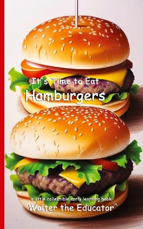 It's Time to Eat Hamburgers
