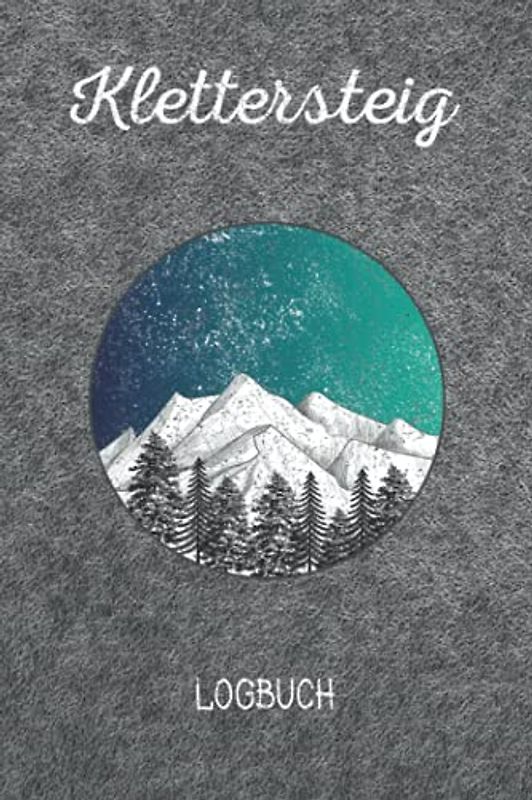Klettersteig Logbuch: Klettersteigtagebuch | Klettersteiglogbuch für 58 Touren zum selbst ausfüllen | Berge und Filzoptik | Handliches 6" x 9", ca. DIN A5