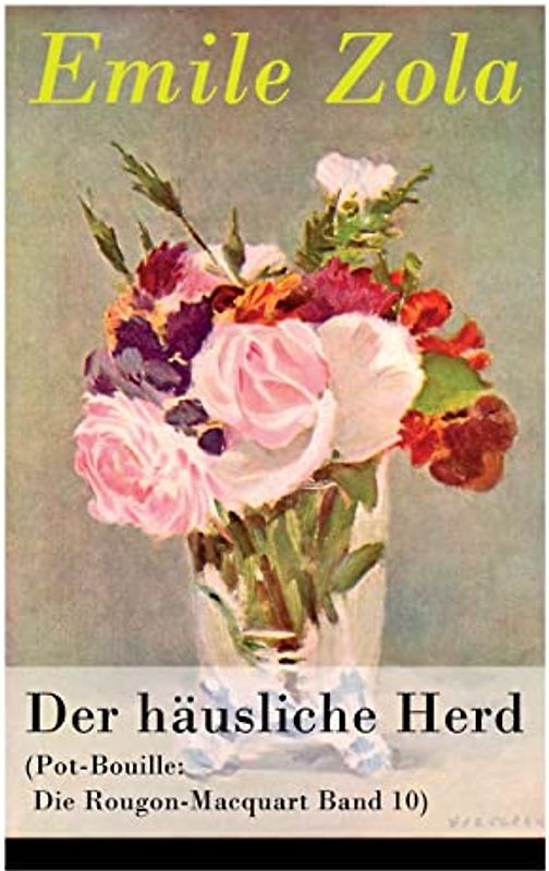 Der häusliche Herd (Pot-Bouille: Die Rougon-Macquart Band 10)