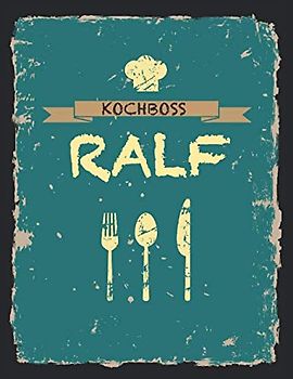 Kochboss Ralf: Das personalisierte Rezeptbuch zum Selberschreiben für 120 Rezept Favoriten mit Inhaltsverzeichnis uvm. – cooles Vintage Design in ... - ca. A4 Softcover (leeres Männerkochbuch)