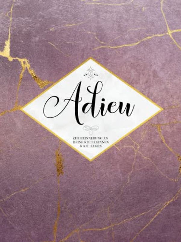 Adieu Zur Erinnerung An Deine Kolleginnen & Kollegen: Erinnerungsbuch zum Abschied einer lieben Kollegin | Hardcover Gästebuch | Originelles ... und das Einkleben der besten Foto