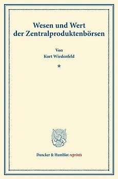 Wesen und Wert der Zentralproduktenbörsen.