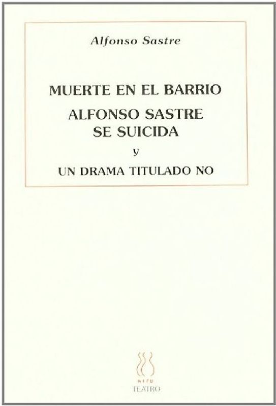 Muerte en el barrio ; Alfonso Sastre se suicida ; Un drama titulado no