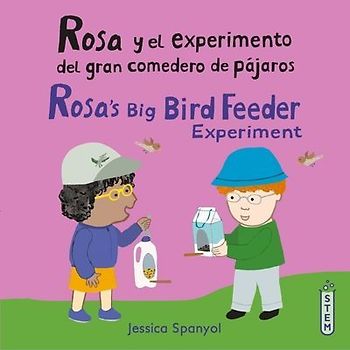 Rosa Y El Experimento del Gran Comedero de Pájaros/Rosa's Big Bird Feeder Experiment