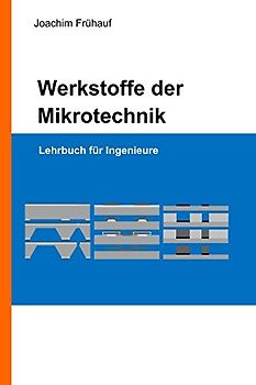Werkstoffe der Mikrotechnik: Lehrbuch für Ingenieure