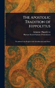 The Apostolic Tradition of Hippolytus
