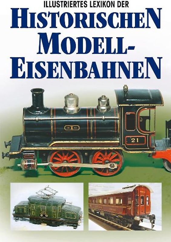 Illustriertes Lexikon der historischen Modelleisenbahnen