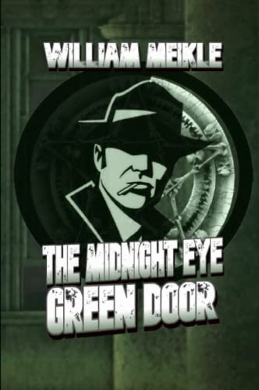 Green Door: A Sigils & Totems / Midnight Eye Novella (The William Meikle Chapbook Collection, Band 2)