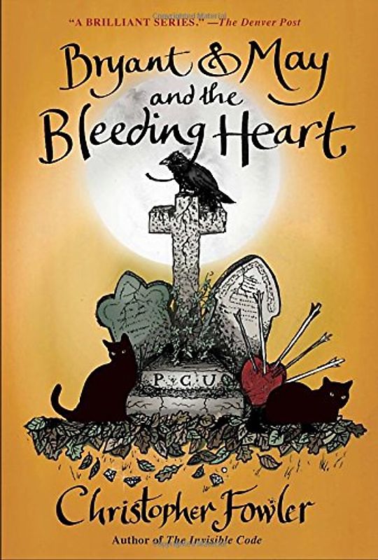 Bryant & May and the Bleeding Heart: A Peculiar Crimes Unit Mystery - Fowler, Christopher