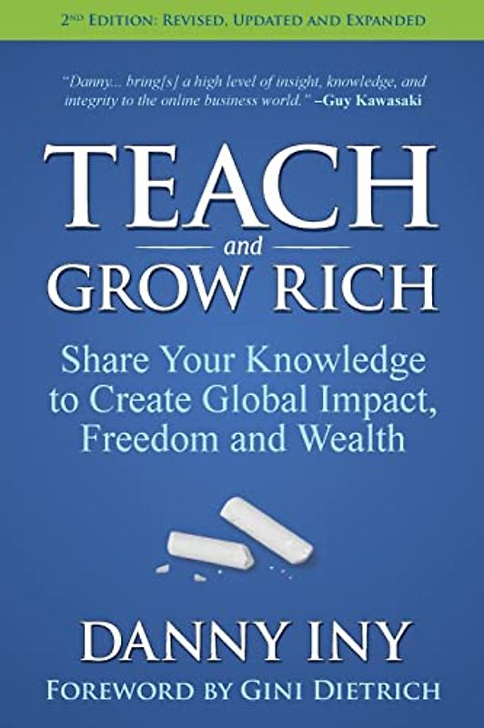 Teach and Grow Rich: Share Your Knowledge to Create Global Impact, Freedom and Wealth