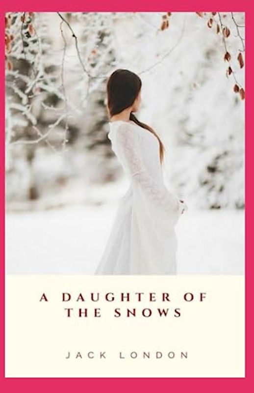 A Daughter of the Snows Annotated