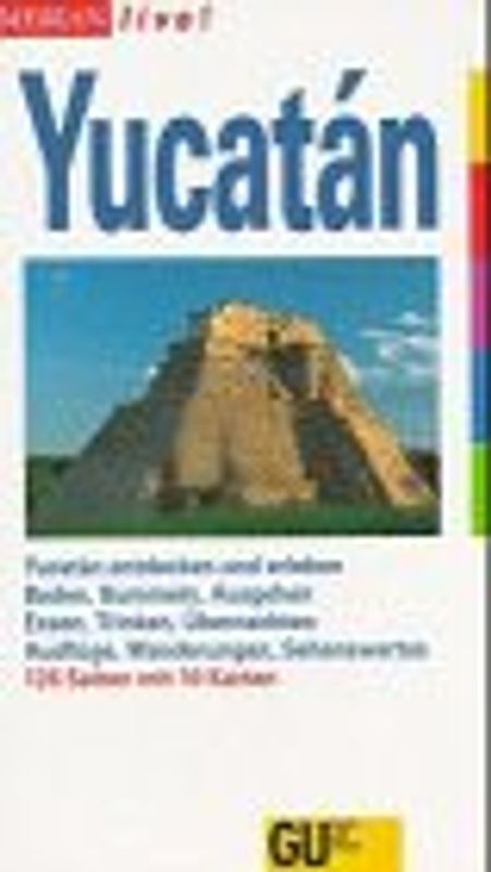 Yucatan. Yucatan entdecken und erleben. Baden, Bummeln, Ausgehen. Essen, Trinken, Übernachten. Ausflüge, Wanderungen, Sehenswertes