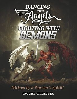 Dancing with Angels Fighting with Demons