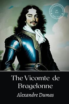 The Vicomte de Bragelonne: The d'Artagnan Series (book 3 of 6)