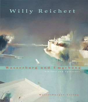 Willy Reichert. Wasserburg und Umgebung