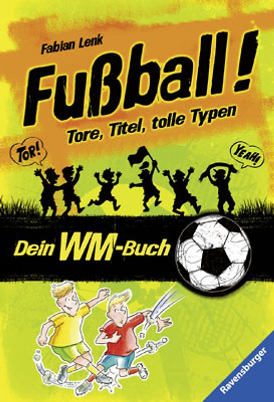 Fußball! Tore, Titel, tolle Typen