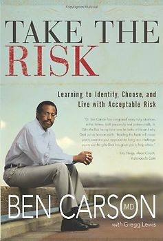 Take the Risk: Learning to Identify, Choose, and Live with Acceptable Risk - Carson, Ben
