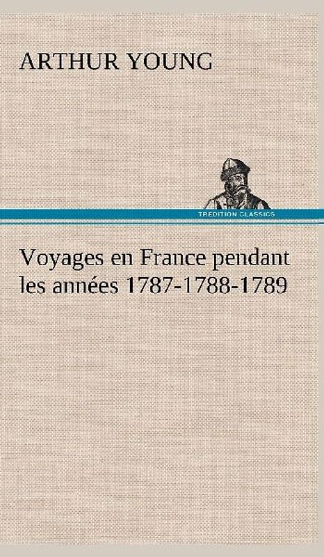 Voyages en France pendant les années 1787-1788-1789