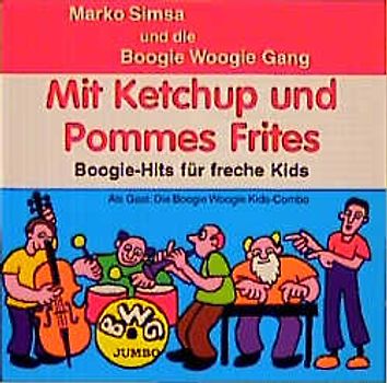 Mit Ketchup und Pommes Frites. Boogie-Hits für freche Kids