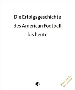 NFL – Die Erfolgsgeschichte des American Football bis heute