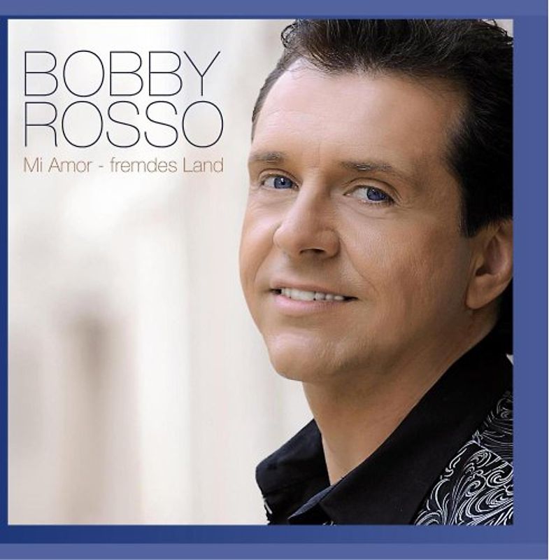 Bobby Rosso - Mi Amor-Fremdes Land