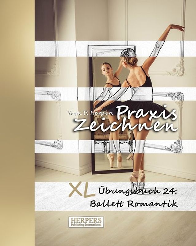 Praxis Zeichnen - XL Übungsbuch 24: Ballett Romantik