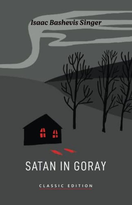 Satan in Goray (Isaac Bashevis Singer: Classic Editions)