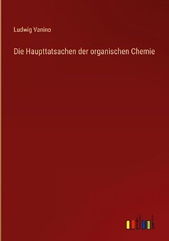 Die Haupttatsachen der organischen Chemie